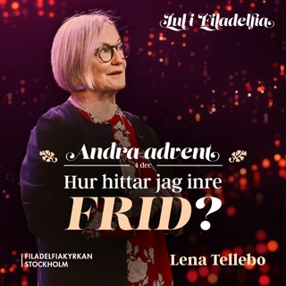 Andra advent: Hur hittar jag inre frid? - Lena Tellebo