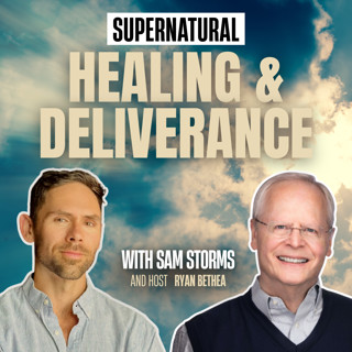 Supernatural Healing and Deliverance with Dr. Sam Storms
