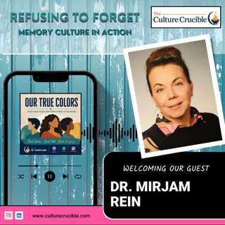 SPECIAL EPISODE: Refusing to Forget: Memory Culture in Action with Dr. Mirjam Rein