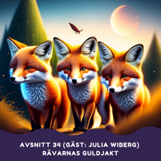 Rävarnas guldjakt (Gäst: Julia Wiberg)