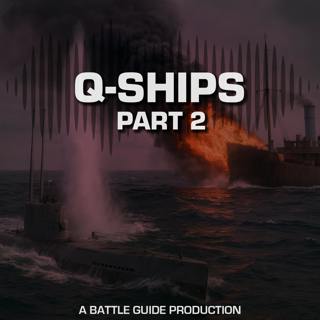 Episode 88: Q-Ships - Deadly Duels