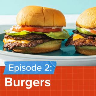 Episode 2: How to Make the Best Burgers