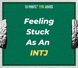 Feeling Stuck As An INTJ | 10 Min Type Advice | S02:E07