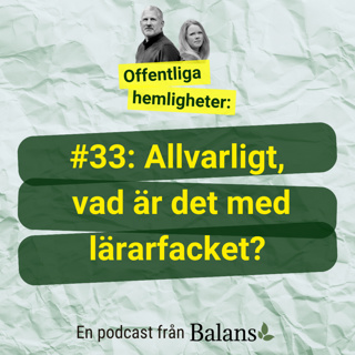 #33: Allvarligt, vad är det med lärarfacket?