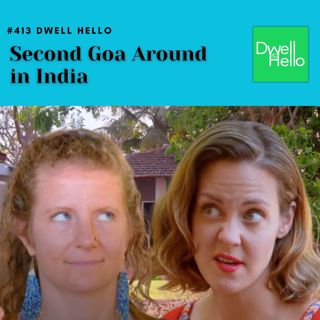 #413 Dwell Hello : Second Goa Around in India