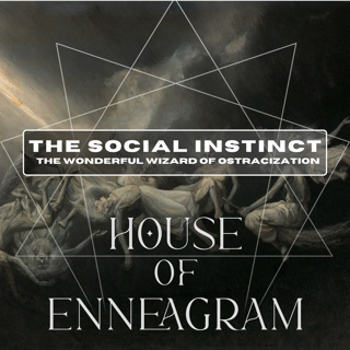 THE SOCIAL INSTINCT: the wonderful wizard of ostracization