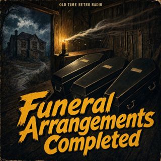 Dark Fantasy - "Funeral Arrangements Completed" (Old Time Radio, 1942)
