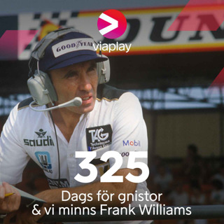 325. Dags för gnistor & vi minns Frank Williams