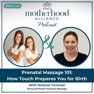 Prenatal Massage 101: How Touch Prepares You for Birth w/ Stefanie Turzinski