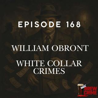 Episode 168 - William Obront - White Collar Crimes