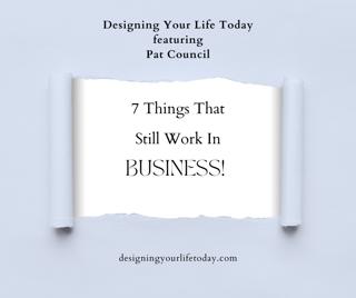 7 Things That Still Work in Business