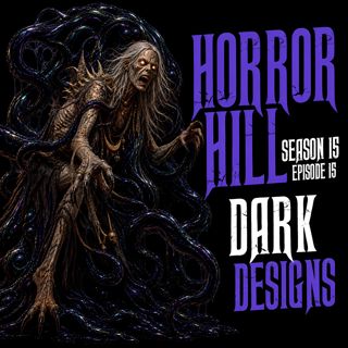 S15 Ep15: S15E15 - "Dark Designs" - Horror Hill