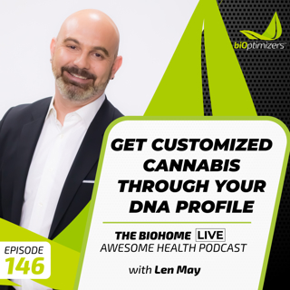 146: Get Customized Cannabis Through Your DNA Profile - with Len May