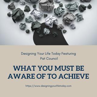 What You Must Be Aware of to Achieve