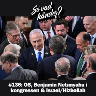 #136: OS, Benjamin Netanyahu i kongressen & Israel/Hizbollah
