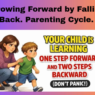 Growing Forward by Falling Back. Parenting Cycle.