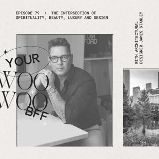 The Intersection of Spirituality, Beauty, Luxury and Design with Architectural Designer James Stanley