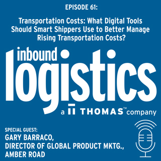 Transportation Costs: What Digital Tools Should Smart Shippers Use to Better Manage Rising Transportation Costs? Guest: Gary Barraco, Amber Road