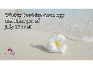 Weekly Intuitive Astrology and Energies of July 13 to July 20