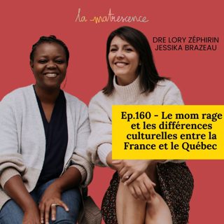 Épisode 160 - Le mom rage et les différences culturelles entre la France et le Québec