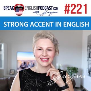 #221 Understanding someone with
a strong English accent