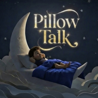 Pillow Talk 🌙