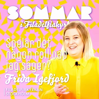 Sommargudstjänst: Spelar det någon roll vad jag säger? - Frida Igefjord