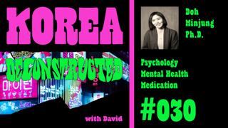 Dr. Doh Minjung: Psychology, Mental Health, and Medication | Korea Deconstructed #030