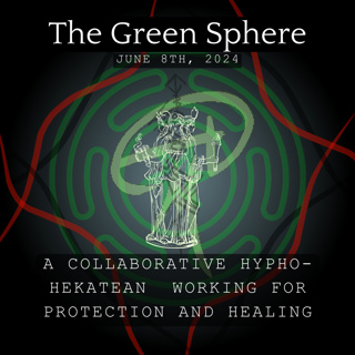 Bonus: The Green Sphere - A Collaborative Hypho-Hekatean Working for Protection and Healing