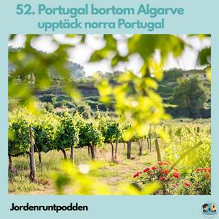 52. Portugal bortom Algarve - upptäck Minho i norra Portugal