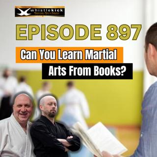 Episode 897 - Can you learn martial arts from books?