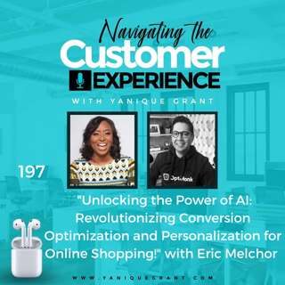 197: Unlocking the Power of AI: Revolutionizing Conversion Optimization and Personalization for Online Shopping! with Eric Melchor