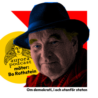 Aurora möter: Bo Rothstein. Om demokrati, i och utanför staten