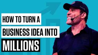 How to Turn a Business Idea into Millions | Business Mastery with Tony Robbins 