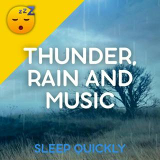 😴⛈️🎵 THUNDER, RAIN and MUSIC to Fall ASLEEP