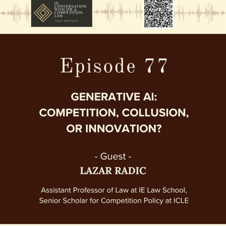 Ep 77: Generative AI: Competition, Collusion or Innovation?