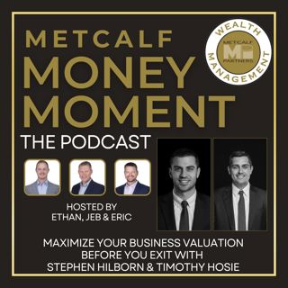 Ep 33 - Maximize Your Business Valuation Before You Exit with Stephen Hilborn & Timothy Hosie