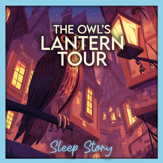 The Owl’s Lantern | Relaxing Bedtime Story for Adults, Magical Fantasy Sleep Story, Calm Narration to Fall Asleep Fast