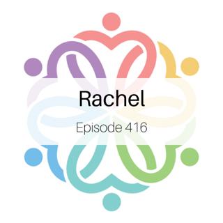 Ep 416 - Rachel: Round 2