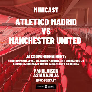 MINICAST: Atletico Madrid vs Manchester United & Martinezin tunnekuohu