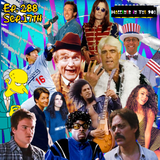 Ep. 288: What Happened On September 17th In The 90s???