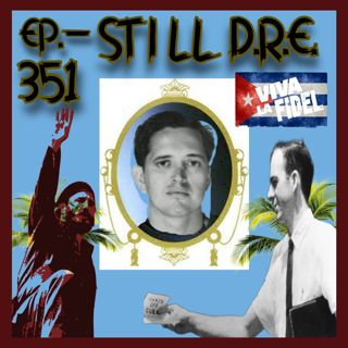 JFK ASSASSINATION - Ep. 351 - Still D.R.E.