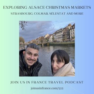 Exploring Alsace Christmas Markets, Episode 522