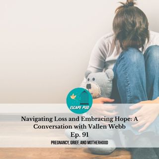 Navigating Loss and Embracing Hope — Ep. 91