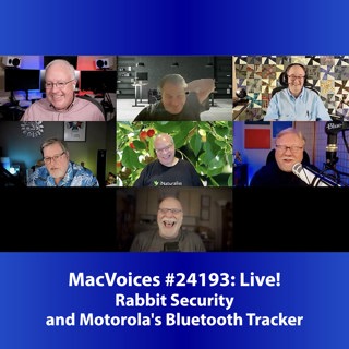 MacVoices #24193: Live! - Rabbit Security and Motorola's Bluetooth Tracker