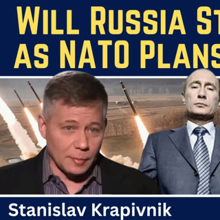 Stanislav Krapivnik: Will Russia Strike First as NATO Prepares for War?