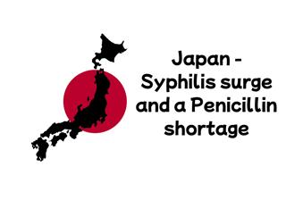 Japan: Syphilis surge and Penicillin shortage is not a good combination