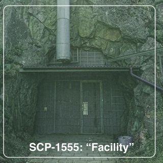 SCP-1555: "Facility"