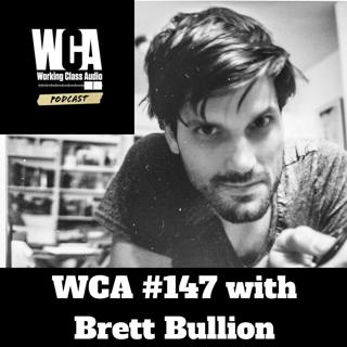 WCA #147 with Brett Bullion