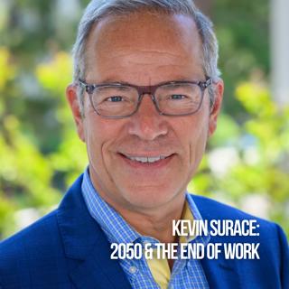 Kevin Surace: 2050 & The End Of Work